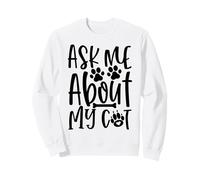 Ask Me About My Cat Paw Print Message For Cat Lovers Sweatshirt