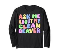 Ask Me About My Clean Beaver Edgy Adult Humor Goofy Funny Long Sleeve T-Shirt