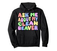 Ask Me About My Clean Beaver Edgy Adult Humor Goofy Funny Pullover Hoodie