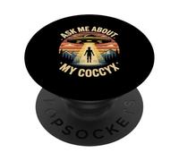 Ask Me About My Coccyx Fun Alien Enthusiast UFO Experience PopSockets Adhesive PopGrip