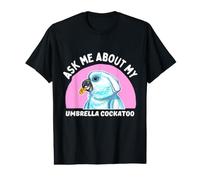 Ask Me About My Cockatoo Parrot - Funny Bird Owner Value Graphic T-Shirt