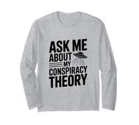 Ask Me About My Conspiracy Theory UFO Lover Long Sleeve T-Shirt