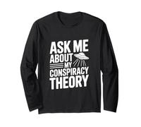 Ask Me About My Conspiracy Theory UFO Lover Long Sleeve T-Shirt