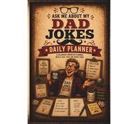 Ask Me About my Dad Jokes Daily Planner: Undated with Dad Jokes included on every page.