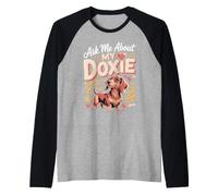 Ask Me About My Doxie Dachshund Wiener Dog Lover Raglan Baseball Tee