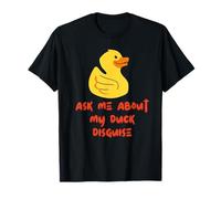 Ask Me About My Duck Disguise Funny T-Shirt