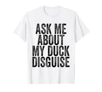 Ask Me About My Duck Disguise T-Shirt