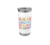 Ask Me About My Explosive Diarrhea Stainless Steel Insulated Tumbler