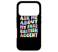 Ask Me About My Fake British Accent | Edgy Adult Humor Funny Case for iPhone 17 Pro