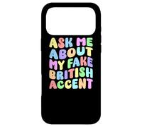 Ask Me About My Fake British Accent | Edgy Adult Humor Funny Case for iPhone 17 Pro Max
