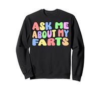 Ask Me About My Farts Edgy Adult Humor Sarcastic Humor Funny Sweatshirt