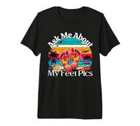 Ask Me About My Feet Pics Conversation Starter Sarcasm Premium T-Shirt