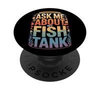 Ask Me About My Fish Tank Aquarists Pet Fishkeeper PopSockets Adhesive PopGrip