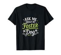 Ask Me About My Foster Dog - Pet Adoption Animal Rescue T-Shirt