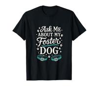 Ask Me About My Foster Dog - Pet Rescue Awareness T-Shirt