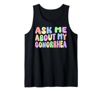 Ask Me About My Gonorrhea Funny Gag Gifts Inappropriate Meme Tank Top