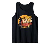 Ask ME About My Handicap I Dare You Tank Top