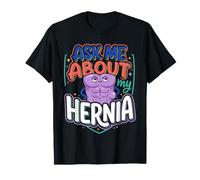 Ask Me About My Hernia Surgery Recovery Patient |- T-Shirt