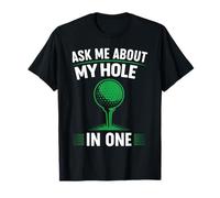 Ask Me About My Hole in One T-Shirt