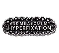 Ask Me About My Hyperfixation Neurodivergent Neurodiversity Brain ADHD Autism Autistic ADHD OCD Bipolar Support Rights Neuro Divergent 1.2" Enamel Pin Badge