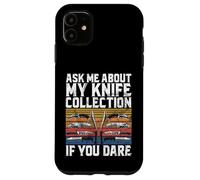 Ask Me About My Knife Collection If You Dare Knife Case for iPhone 11