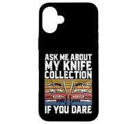 Ask Me About My Knife Collection If You Dare Knife Case for iPhone 16 Plus
