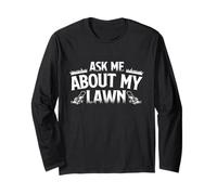 Ask Me About My Lawn - Landscaping Lawn Mower Mowing Long Sleeve T-Shirt