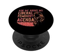 Ask Me About My Liberal Feminist Agenda Feminism Female PopSockets Adhesive PopGrip