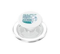 Ask Me About My Liberal Feminist Agenda Feminism Female PopSockets PopGrip for MagSafe
