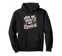 Ask Me About My Lipstick Bold Lip Love Pullover Hoodie