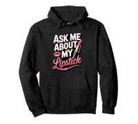 Ask Me About My Lipstick Bold Lip Love Pullover Hoodie