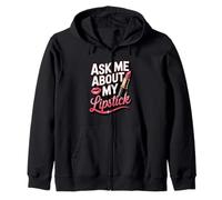 Ask Me About My Lipstick Bold Lip Love Zip Hoodie