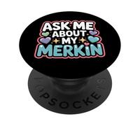 Ask Me About My Merkin Funny Conversation Starter PopSockets Adhesive PopGrip