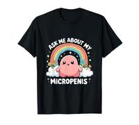 Ask Me About My Micropenis Funny Quirky Statement Humor T-Shirt