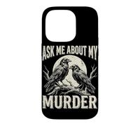 Ask Me About My Murder Raven Crow Dark Humor Moon Sarcastic Case for iPhone 14 Pro