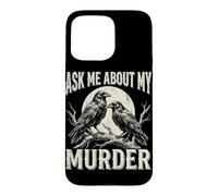 Ask Me About My Murder Raven Crow Dark Humor Moon Sarcastic Case for iPhone 15 Pro Max
