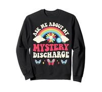 Ask Me About My Mystery Discharge Sweatshirt