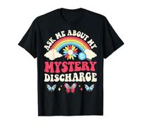 Ask Me About My Mystery Discharge T-Shirt