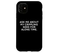 Ask Me About My Need For Alone Time Introvert Humor Case for iPhone 11