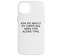 Ask Me About My Need For Alone Time Introvert Humor Case for iPhone 14 Plus