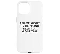 Ask Me About My Need For Alone Time Introvert Humor Case for iPhone 15