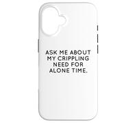 Ask Me About My Need For Alone Time Introvert Humor Case for iPhone 16