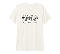 Ask Me About My Need for Alone Time Introvert Humor Premium T-Shirt