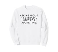 Ask Me About My Need For Alone Time Introvert Humor Sweatshirt