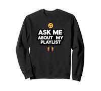 Ask Me About My Playlist Funny Music Sweatshirt
