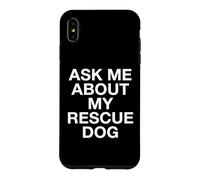 Ask Me About My Rescue Dog Adopter Case for iPhone XS Max