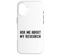 Ask Me About My Research | Funny Science Laboratory | DNA Case for iPhone 16