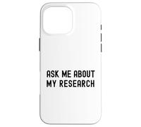 Ask Me About My Research | Funny Science Laboratory | DNA Case for iPhone 16 Pro Max