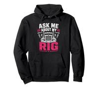 Ask Me About My Rig Truck Driver Humor Trucker Semi Driving Pullover Hoodie