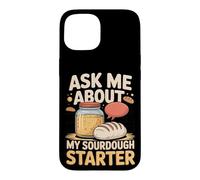 Ask Me About My Sourdough Starter Baking Baker Sourdough Case for iPhone 15